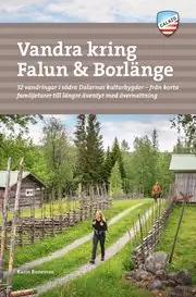 Kampanjpris Vandra kring Falun & Borlänge : 32 vandringar i södra Dalarnas kulturbygder - från korta familjeturer till längre äventyr med övernattning