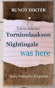 Tornionlaakson Nightingale was here - runot : Tornedalens Nightingale was here - dikter Utförsäljning