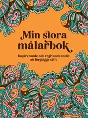 Nyhet Min stora målarbok : inspirerande och rogivande motiv att färglägga själv