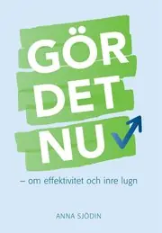 Gör det nu : om effektivitet och inre lugn Extra rabatt