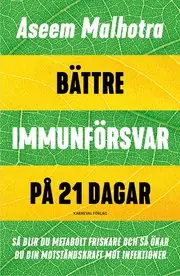 Bättre immunförsvar på 21 dagar : så blir du metabolt friskare och så ökar du din motståndskraft mot infektioner Beställ idag