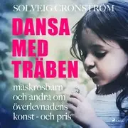 Dansa med träben : maskrosbarn och andra om överlevnadens konst - och pris Outlet