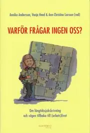 Rabatt Varför frågar ingen oss? : om långtidssjukskrivning och vägen tillbaka till (arbets)livet