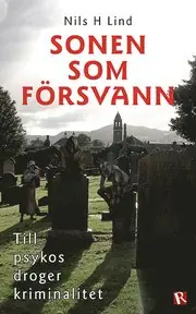 Sonen som försvann : till psykos droger kriminalitet Beställ idag
