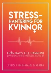 Expressleverans Stresshantering för kvinnor : från kaos till harmoni - skapa sköna flöden i arbete och relationer