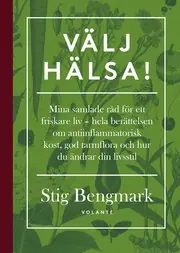 Beställ nu Välj hälsa! : mina samlade råd för ett friskare liv - hela berättelsen om antiinflammatorisk kost, god tarmflora och hur du ändrar din livsstil