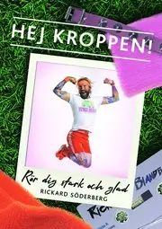 Hej kroppen : rör dig stark och glad Kampanj