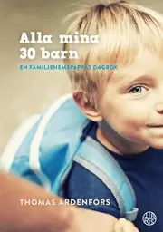 Alla mina 30 barn : En familjehemspappas dagbok Snabb frakt