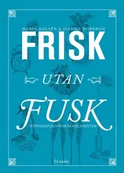 Frisk utan fusk : vetenskapliga svar på hälsomyter Erbjudandepris