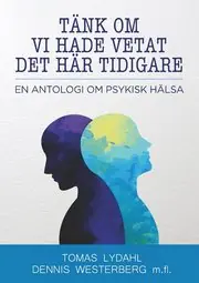 Tänk om vi hade vetat det här tidigare: En antologi om psykisk hälsa Erbjudandepris