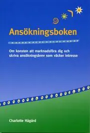 Ansökningsboken : om konsten att marknadsföra dig och skriva ansökningsbrev Populär