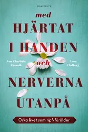 Beställ nu Med hjärtat i handen och nerverna utanpå : orka livet som npf-förälder