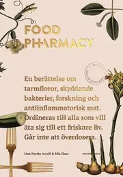 Köp online Food Pharmacy : en berättelse om tarmfloror, snälla bakterier, forskning och antiinflammatorisk mat