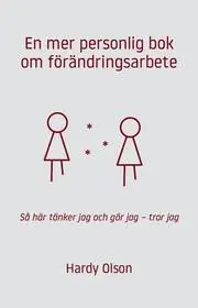En mer personlig bok om förändringsarbete : så här tänker jag och gör jag - tror jag Begränsad tid