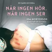 Endast idag När ingen hör, när ingen ser: En sann historia