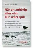 Nedsatt pris När en anhörig eller vän blir svårt sjuk : en handbok om hur man närmar sig en svårt sjuk och hanterar frågor om sjukdom, död, begravning och sorg