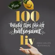 Mina 100 bästa tips för ett hälsosamt liv Billig