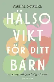 Begränsad tid Hälsovikt för ditt barn : vetenskap, verktyg och vägen framåt