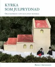 Nyhet Kyrka som julprydnad : om julkyrkor i gips och annat material.