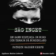 Extra rabatt Säg inget : en sann historia om mord och terror på Nordirland