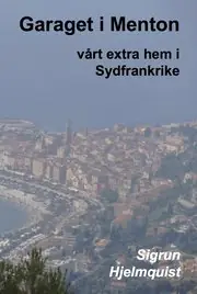 Garaget i Menton : vårt extra hem i Sydfrankrike Begränsad tid