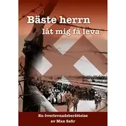 Bäste herrn, låt mig få leva : en överlevnadsberättelse Trygg betalning