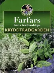 Premium Farfars bästa trädgårdstips : kryddträdgården