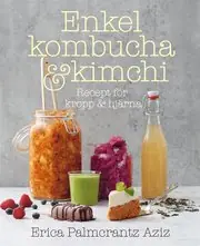 Beställ idag Enkel kombucha och kimchi: recept för kropp & hjärna