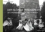 Fri frakt Den glömda trädgården : Dr Strömboms Versailles i Dorotea