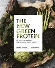 risnedsättning The new green protein : 20 gröna proteinkällor och 60 enkla, läckra recept
