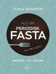 Allt om periodisk fasta ? 800 kcal, 5:2 och juicing Fynd