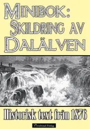 Skildring av Dalälven - Minibok med text från 1876 Erbjudandepris