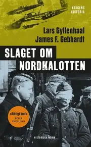 Slaget om Nordkalotten : Sveriges roll i tyska och allierade operationer i norr Bästa pris