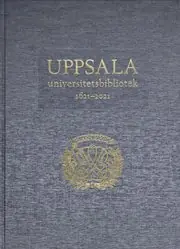 Expressleverans Uppsala universitetsbibliotek 1621-2021: Verksamhet, samlingar, historia, betraktelser