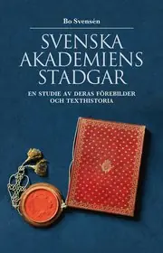 Utförsäljning Svenska Akademiens stadgar : en studie av deras förebilder och texthistoria