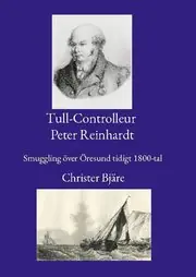 Tull-Controlleur Peter Reinhardt : smuggling över Öresund tidigt 1800-tal Bästa pris