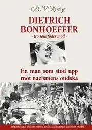 Erbjudande Dietrich Bonhoeffer. Tro som föder mod. En man som stod upp mot nazismens ondska.