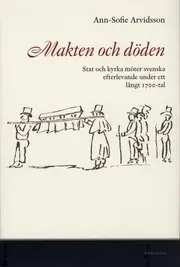 Makten och döden : stat och kyrka möter svenska efterlevande under ett långt 1700-tal Rabatt