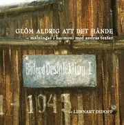 Sista chansen Glöm aldrig att det hände : målningar i harmoni med andras texter