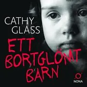 Lågt pris Ett bortglömt barn : en sann historia om flickan som lämnades kvar