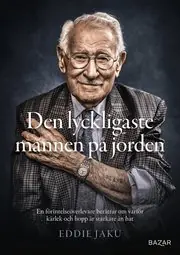 Snabb leverans Den lyckligaste mannen på jorden : en förintelseöverlevare berättar om varför kärlek och hopp är starkare än hat