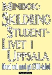 Minibok: Skildring av studentlivet i Uppsala på 1700-talet Erbjudande