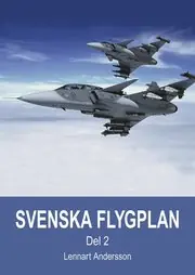Svenska flygplan. Den svenska flygindustrins historia. Del 2 Beställ idag