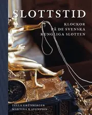 Slottstid : Klockor på de svenska Kungliga slotten risnedsättning