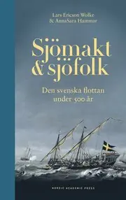 Endast idag Sjömakt och sjöfolk : Den svenska flottan under 500 år