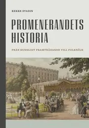 Promenerandets historia : från kungligt framträdande till folknöje Lägg i varukorgen