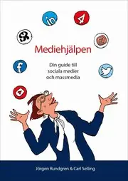 Mediehjälpen : din guide till sociala medier och massmedia Beställ nu