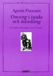 Omsorg i tanke och handling : en studie av kvinnors arbete i vården Beställ idag