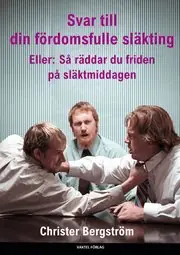 Svar till din fördomsfulle släkting : eller: så räddar du friden på släktmiddagen Fynd