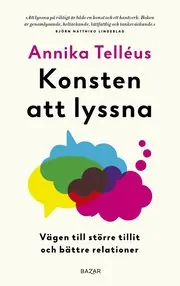 Konsten att lyssna : vägen till större tillit och bättre relationer Lågt pris